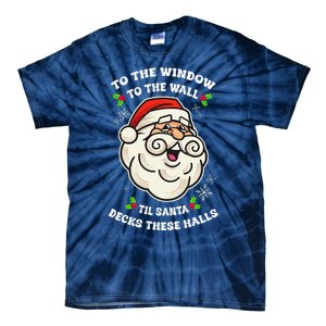 To The Window To The Wall Til Santa Decks These Halls Xmas Tie-Dye T-Shirt