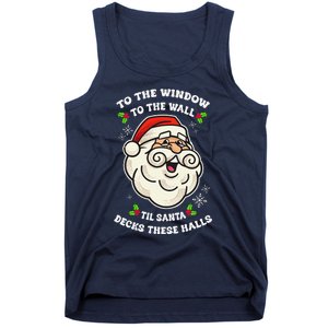 To The Window To The Wall Til Santa Decks These Halls Xmas Tank Top