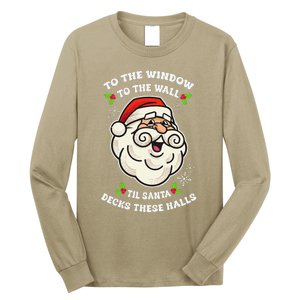 To The Window To The Wall Til Santa Decks These Halls Xmas Long Sleeve Shirt