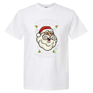 To The Window To The Wall Til Santa Decks These Halls Xmas Garment-Dyed Heavyweight T-Shirt