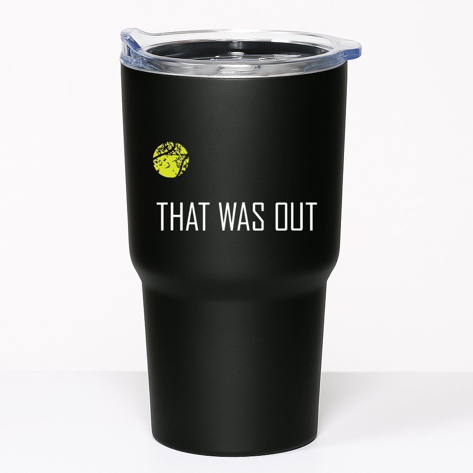 Tennis That Was Out Funny Cute Sports Gift Tumbler