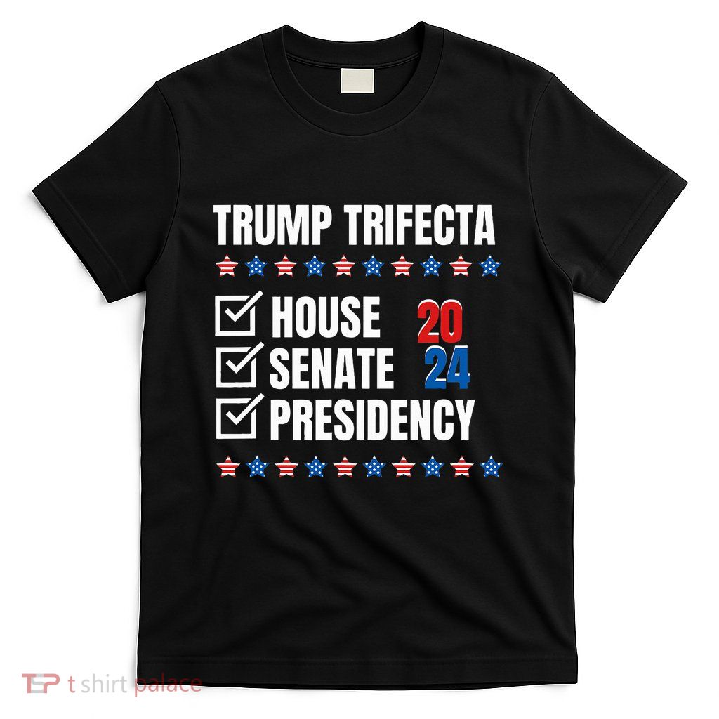 Trump Trifecta Won House Senate Presidency Republican T-Shirt