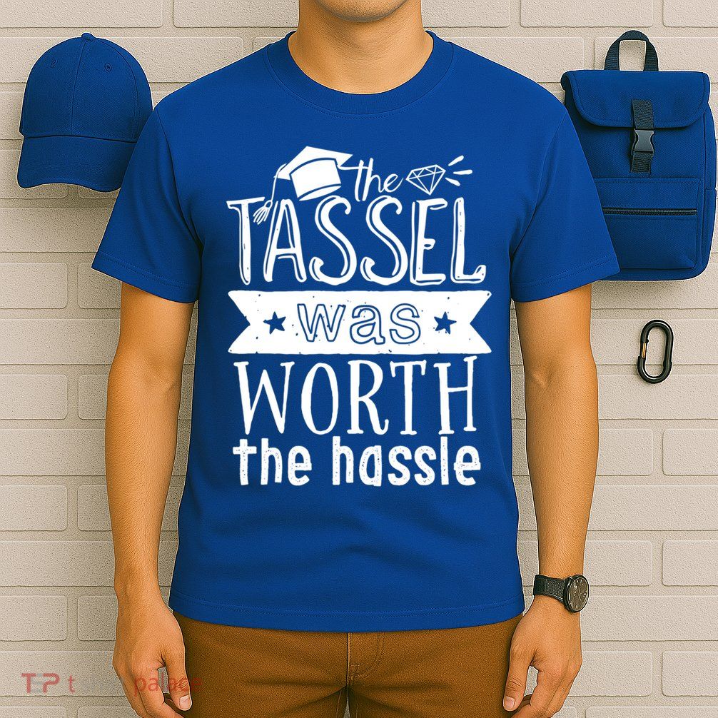 The Tassel Was Worth The Hassle Funny Graduation Day Vintage Funny Gift T-Shirt