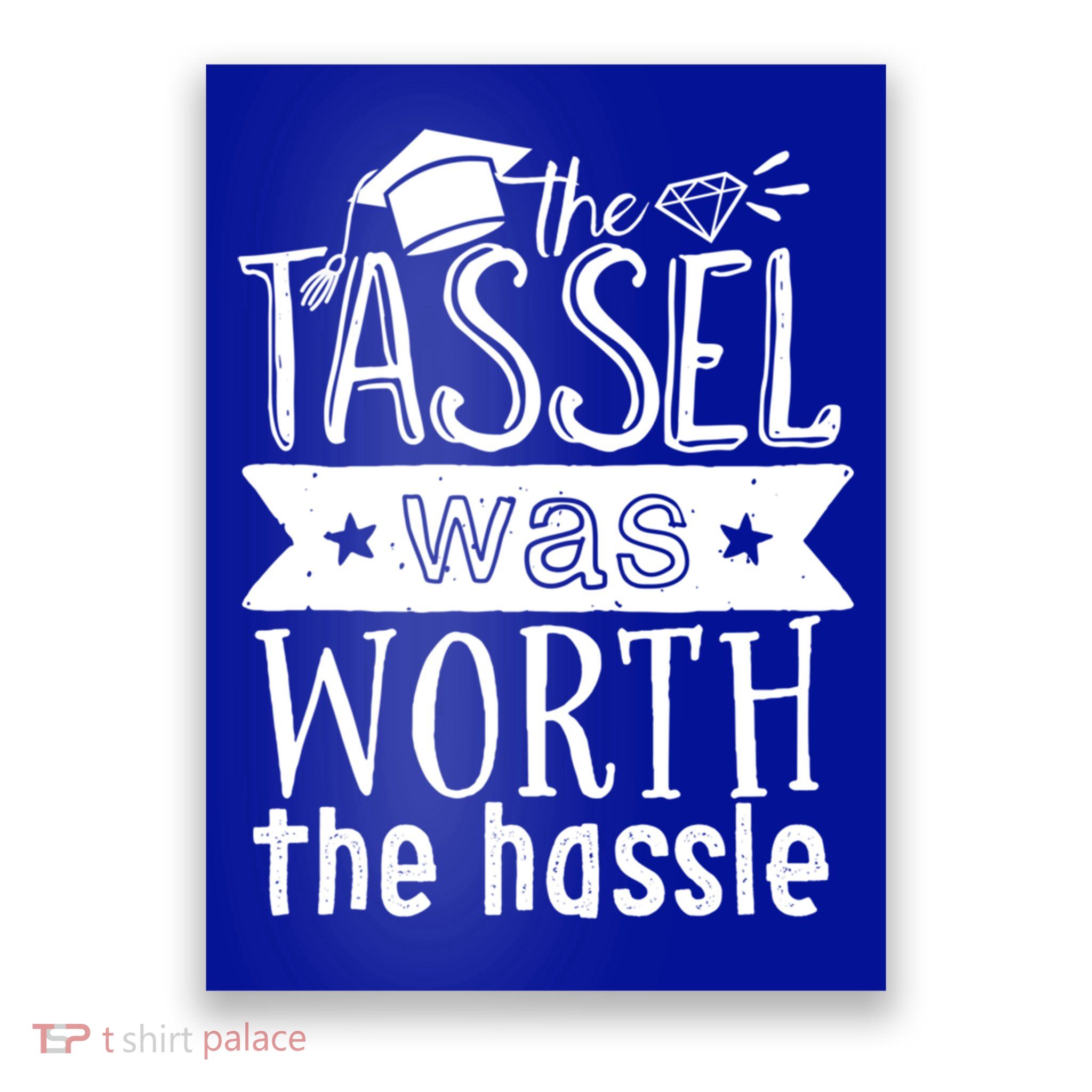 The Tassel Was Worth The Hassle Funny Graduation Day Vintage Funny Gift Poster
