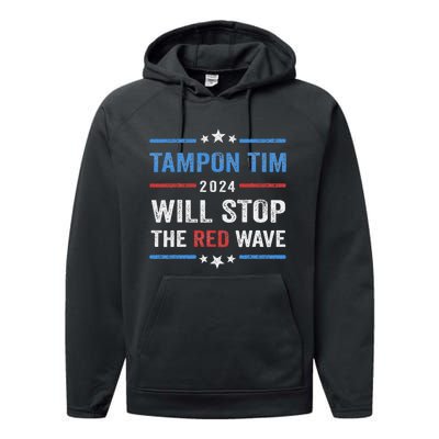 Tampon Tim Will Stop The Red Wave Vote Harris Walz 2024 Performance Fleece Hoodie