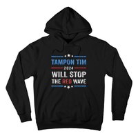 Tampon Tim Will Stop The Red Wave Vote Harris Walz 2024 Hoodie