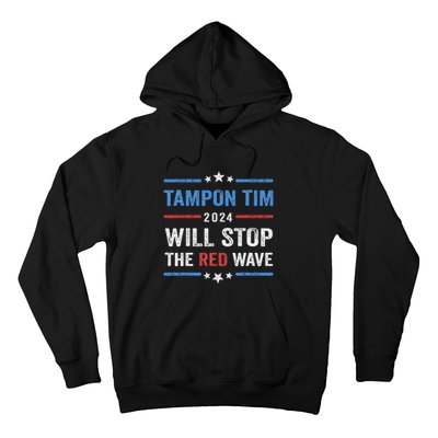 Tampon Tim Will Stop The Red Wave Vote Harris Walz 2024 Hoodie