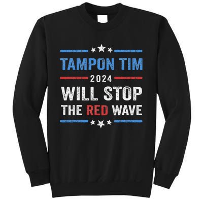 Tampon Tim Will Stop The Red Wave Vote Harris Walz 2024 Sweatshirt