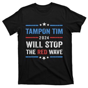 Tampon Tim Will Stop The Red Wave Vote Harris Walz 2024 T-Shirt