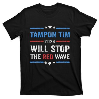 Tampon Tim Will Stop The Red Wave Vote Harris Walz 2024 T-Shirt