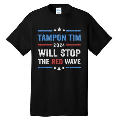 Tampon Tim Will Stop The Red Wave Vote Harris Walz 2024 Tall T-Shirt