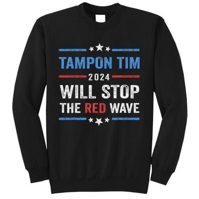 Tampon Tim Will Stop The Red Wave Vote Harris Walz 2024 Tall Sweatshirt