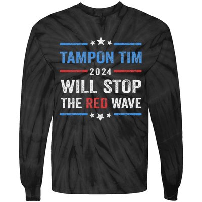 Tampon Tim Will Stop The Red Wave Vote Harris Walz 2024 Tie-Dye Long Sleeve Shirt