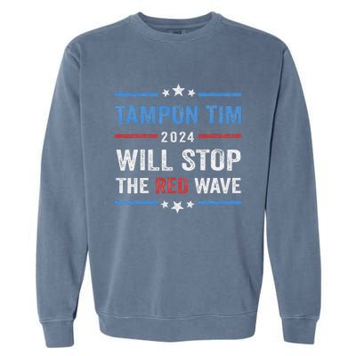 Tampon Tim Will Stop The Red Wave Vote Harris Walz 2024 Garment-Dyed Sweatshirt