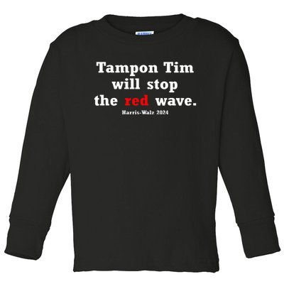 Tampon Tim Will Stops The Red Wave Toddler Long Sleeve Shirt