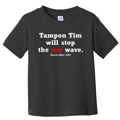 Tampon Tim Will Stops The Red Wave Toddler T-Shirt