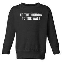 To The Window To The Walz President Kamala Harriss Waltz Toddler Sweatshirt