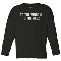 To The Window To The Walz President Kamala Harriss Waltz Toddler Long Sleeve Shirt