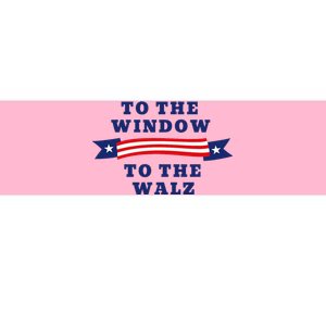 To The Window To The Walz President Kamala Harriss Waltz Bumper Sticker