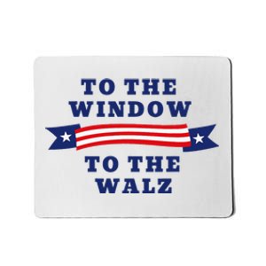 To The Window To The Walz President Kamala Harriss Waltz Mousepad