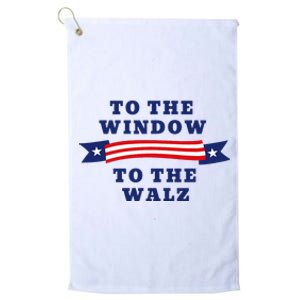 To The Window To The Walz President Kamala Harriss Waltz Platinum Collection Golf Towel