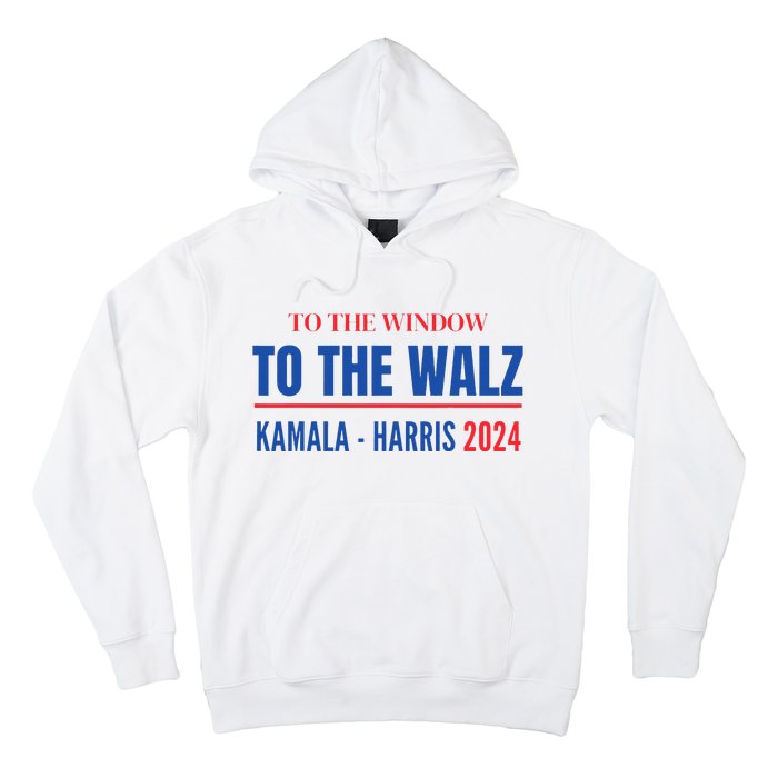 To The Window To The Waltz Walz Kamala Harris Tim Waltz Walz Hoodie