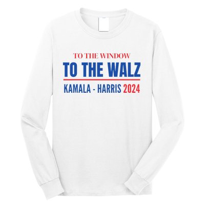 To The Window To The Waltz Walz Kamala Harris Tim Waltz Walz Long Sleeve Shirt