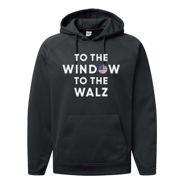 To The Window To The Tim Walz Kamala Harris 2024 Performance Fleece Hoodie