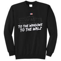 To The Windows To The Walz Tall Sweatshirt