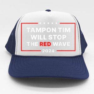 Tampon Tim Will Stop The Red Wave Funny Vote Harris Walz 2024 Trucker Hat