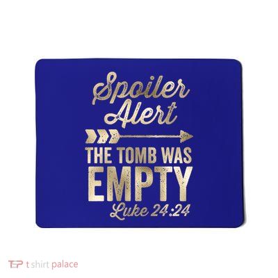 The Tomb Was Empty Spoiler Alert Arrow Christian Gift Mousepad