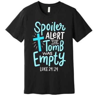 The Tomb Was Empty Luke 24:24 Premium T-Shirt