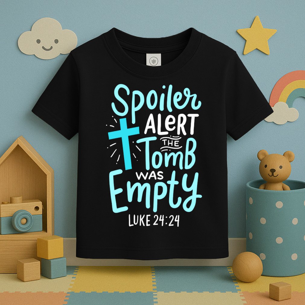 The Tomb Was Empty Luke 24:24 Toddler T-Shirt