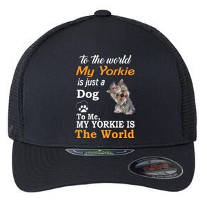 To The World My Yorkie Is The World Flexfit Unipanel Trucker Cap