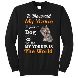 To The World My Yorkie Is The World Sweatshirt