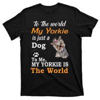 To The World My Yorkie Is The World T-Shirt