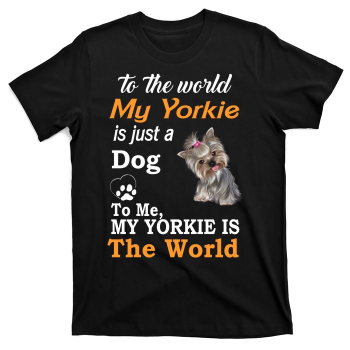 To The World My Yorkie Is The World T-Shirt