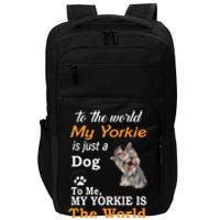 To The World My Yorkie Is The World Impact Tech Backpack