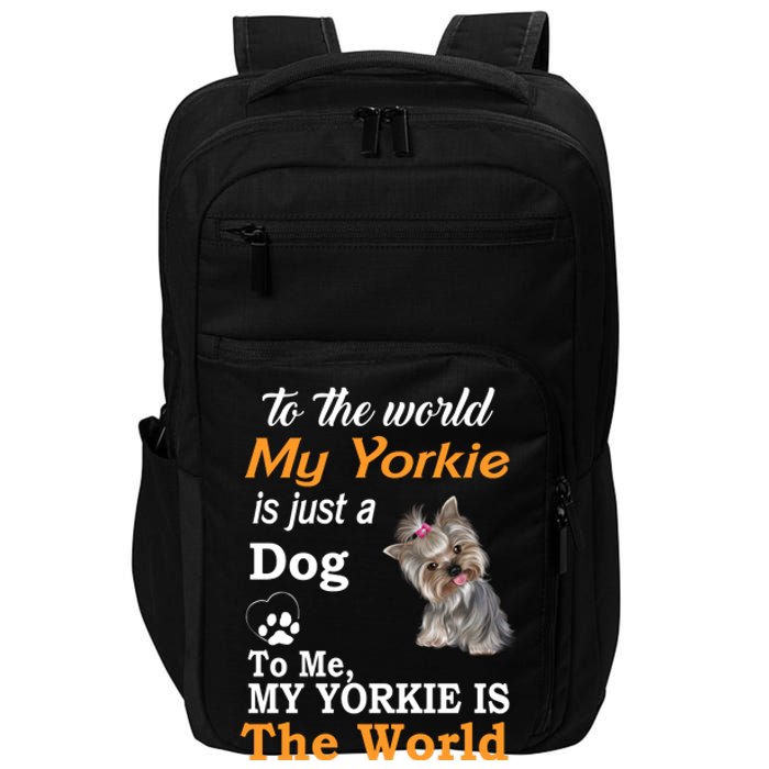 To The World My Yorkie Is The World Impact Tech Backpack