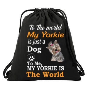 To The World My Yorkie Is The World Drawstring Bag