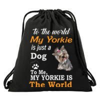 To The World My Yorkie Is The World Drawstring Bag