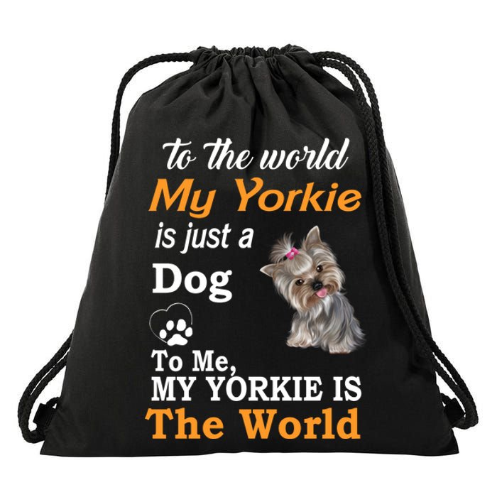 To The World My Yorkie Is The World Drawstring Bag