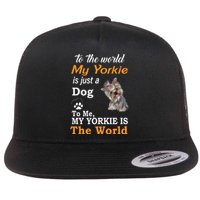 To The World My Yorkie Is The World Flat Bill Trucker Hat