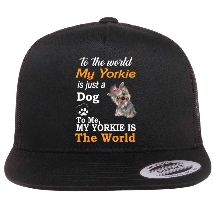 To The World My Yorkie Is The World Flat Bill Trucker Hat