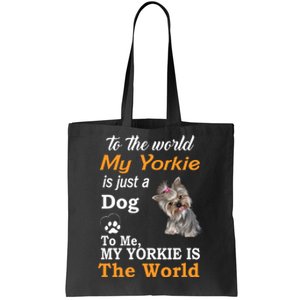 To The World My Yorkie Is The World Tote Bag