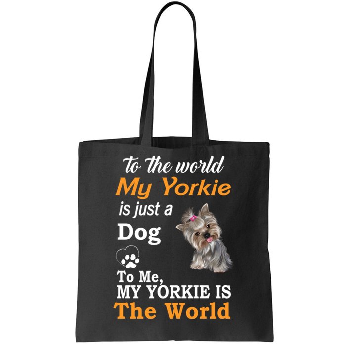 To The World My Yorkie Is The World Tote Bag