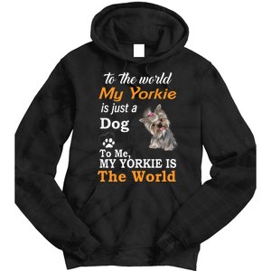 To The World My Yorkie Is The World Tie Dye Hoodie