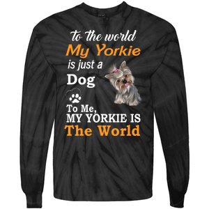 To The World My Yorkie Is The World Tie-Dye Long Sleeve Shirt