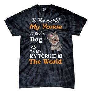 To The World My Yorkie Is The World Tie-Dye T-Shirt