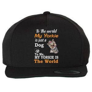 To The World My Yorkie Is The World Wool Snapback Cap